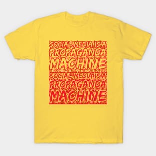 Social Media is a PROPAGANDA MACHINE T-Shirt